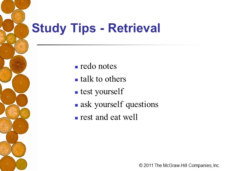 Study Tips - Retrieval    redo notes talk to others test yourself